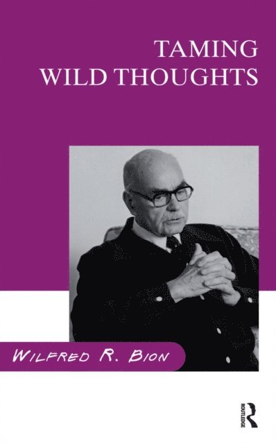 Wilfred R. Bion - Taming Wild Thoughts, E-bok