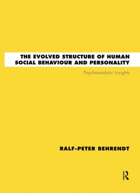Ralf-Peter Behrendt - Evolved Structure of Human Social Behaviour and Personality, E-bok
