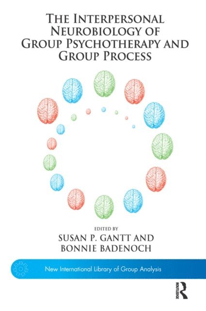 Susan P. Gantt, Bonnie Badenoch - Interpersonal Neurobiology of Group Psychotherapy and Group Process, E-bok