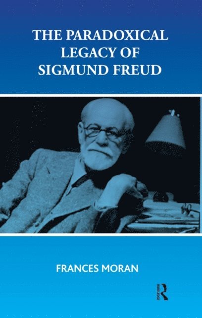 Frances Moran - Paradoxical Legacy of Sigmund Freud, E-bok
