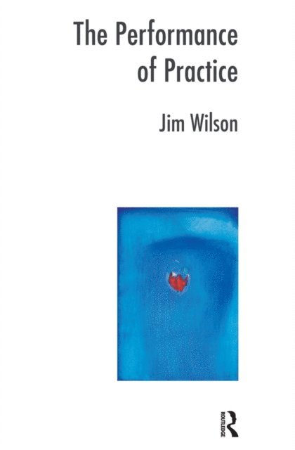 Jim Wilson - Performance of Practice, E-bok