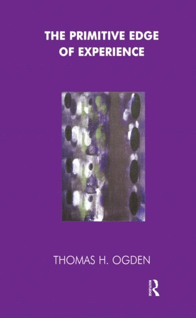 Thomas Ogden - Primitive Edge of Experience, E-bok