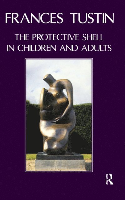 Frances Tustin - Protective Shell in Children and Adults, E-bok