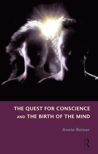 Annie Reiner - Quest for Conscience and the Birth of the Mind, E-bok