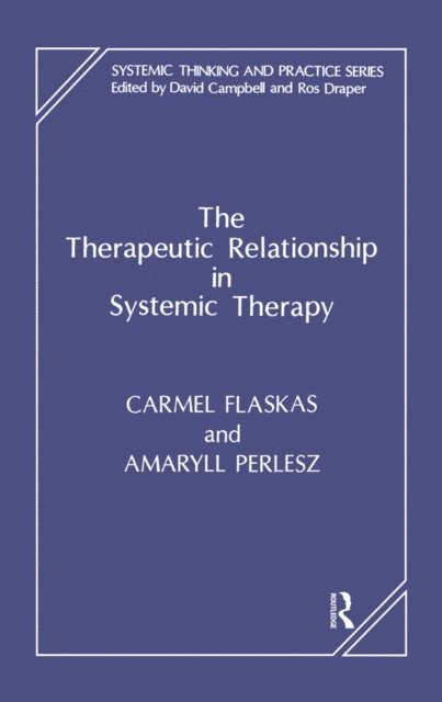 Amaryll Perlesz, Carmel Flaskas - Therapeutic Relationship in Systemic Therapy, E-bok