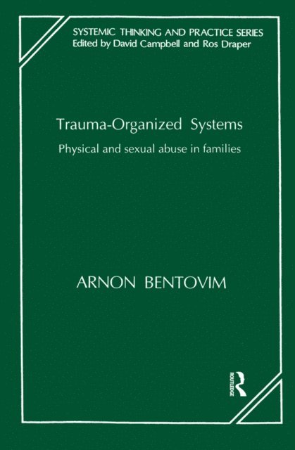 Arnon Bentovim - Trauma-Organized Systems, E-bok