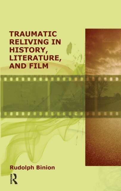 Rudolph Binion - Traumatic Reliving in History, Literature and Film, E-bok