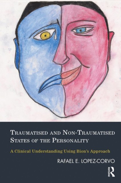 Rafael E. Lopez-Corvo - Traumatised and Non-Traumatised States of the Personality, E-bok