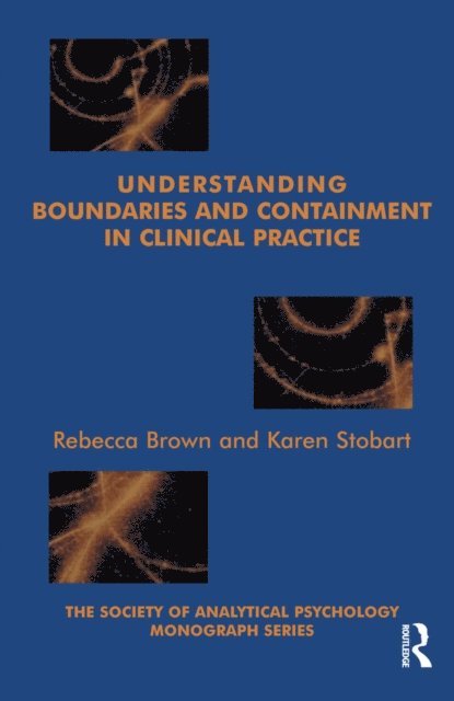 Karen Stobart, Rebecca Brown - Understanding Boundaries and Containment in Clinical Practice, E-bok