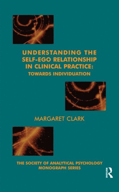 Margaret Clark - Understanding the Self-Ego Relationship in Clinical Practice, E-bok