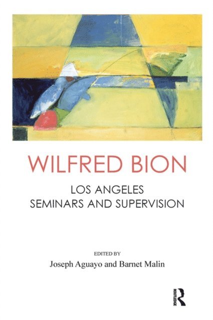 Barnet Malin, Joseph Aguayo, Wilfred R. Bion - Wilfred Bion, E-bok