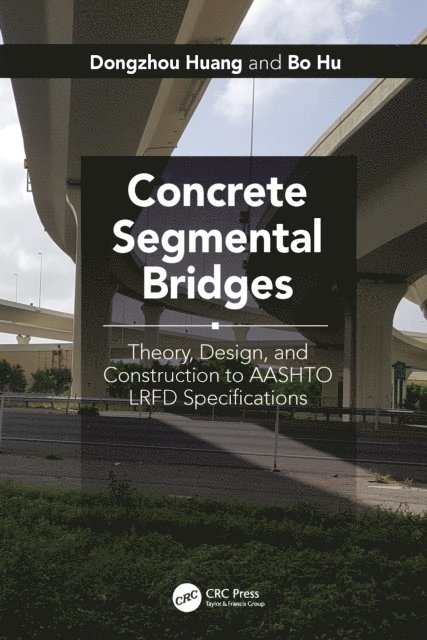 Bo Hu, Dongzhou Huang - Concrete Segmental Bridges, E-bok