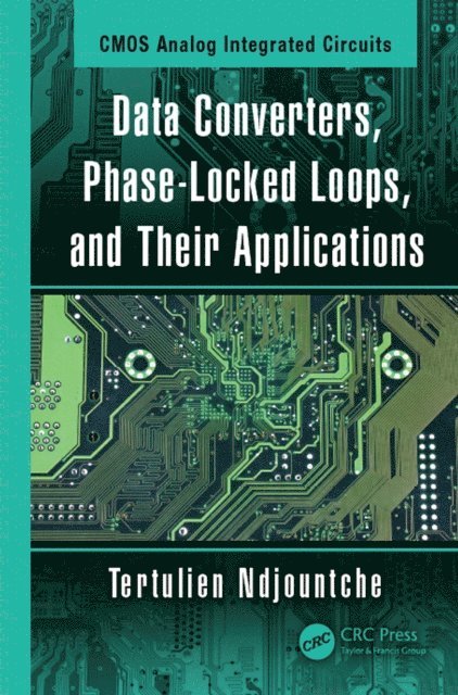 Tertulien Ndjountche - Data Converters, Phase-Locked Loops, and Their Applications, E-bok