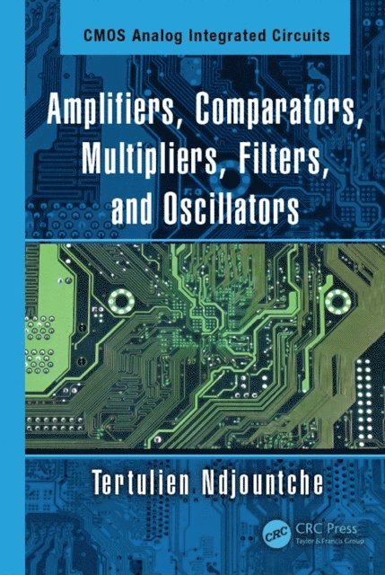 Tertulien Ndjountche - Amplifiers, Comparators, Multipliers, Filters, and Oscillators, E-bok