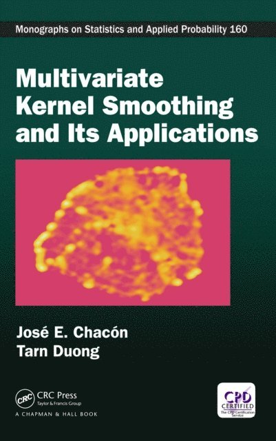 Tarn Duong, Jose E. Chacon - Multivariate Kernel Smoothing and Its Applications, E-bok