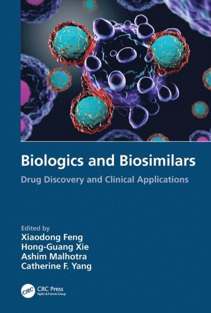 Catherine F. Yang, Ashim Malhotra, Hong-Guang Xie, Xiaodong Feng - Biologics and Biosimilars, E-bok