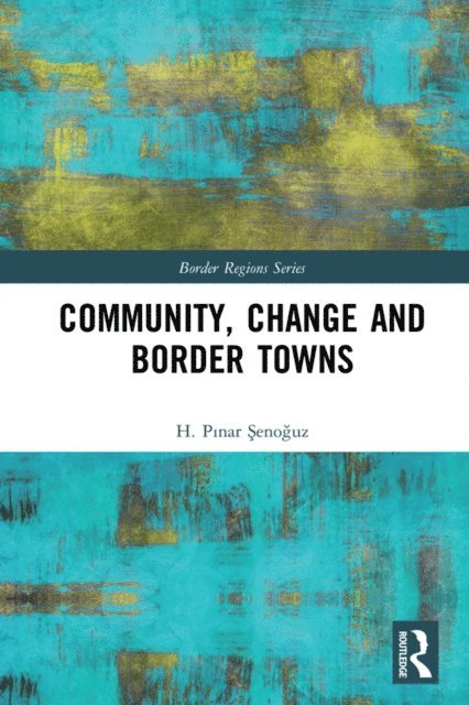 H. Senoguz - Community, Change and Border Towns, E-bok