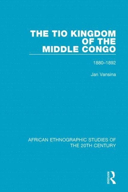 Jan Vansina - Tio Kingdom of The Middle Congo, E-bok