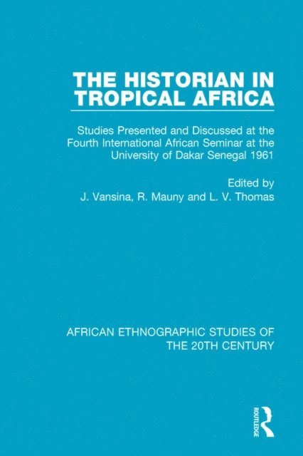 L. V. Thomas, R. Mauny, Jan Vansina - Historian in Tropical Africa, E-bok
