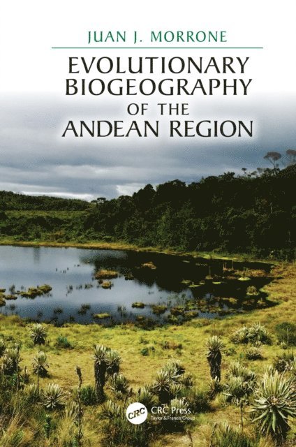 Juan J. Morrone - Evolutionary Biogeography of the Andean Region, E-bok