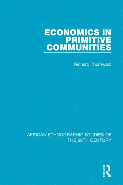 Richard Thurnwald - Economics in Primitive Communities, E-bok