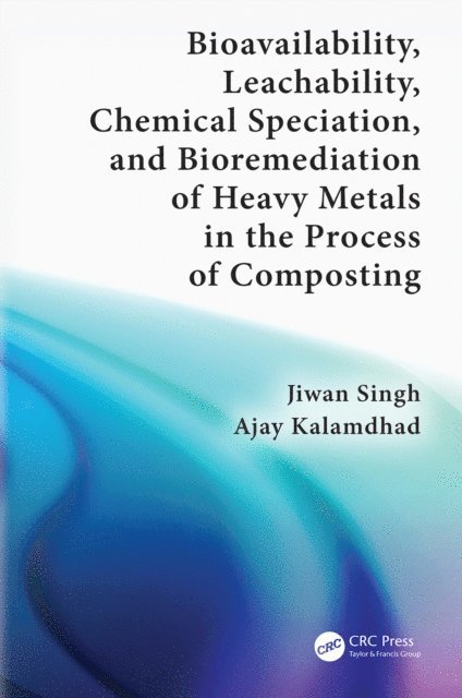 Ajay Kalamdhad, Jiwan Singh - Bioavailability, Leachability, Chemical Speciation, and Bioremediation of Heavy Metals in the Process of Composting, E-bok