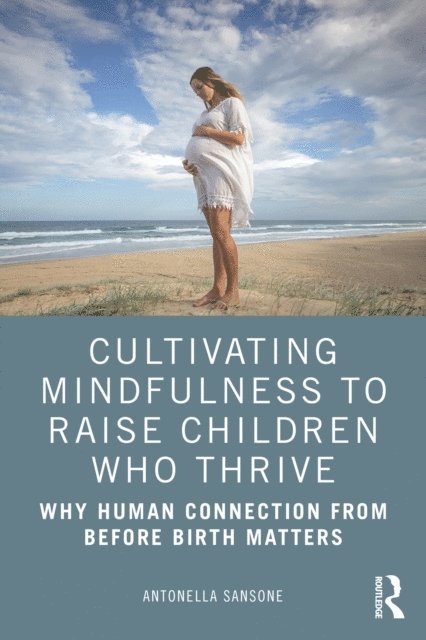 Antonella Sansone - Cultivating Mindfulness to Raise Children Who Thrive, E-bok