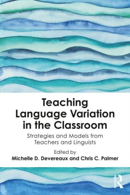 Chris C. Palmer, Michelle D. Devereaux - Teaching Language Variation in the Classroom, E-bok