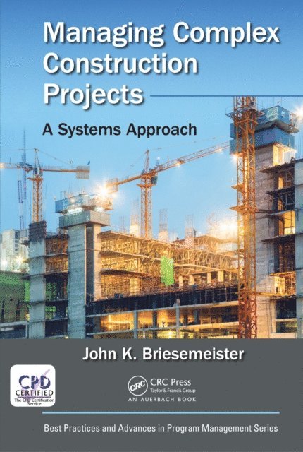 John K. Briesemeister - Managing Complex Construction Projects, E-bok