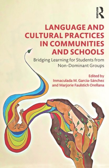 Marjorie Faulstich Orellana, Inmaculada M. Garcia-Sanchez - Language and Cultural Practices in Communities and Schools, E-bok