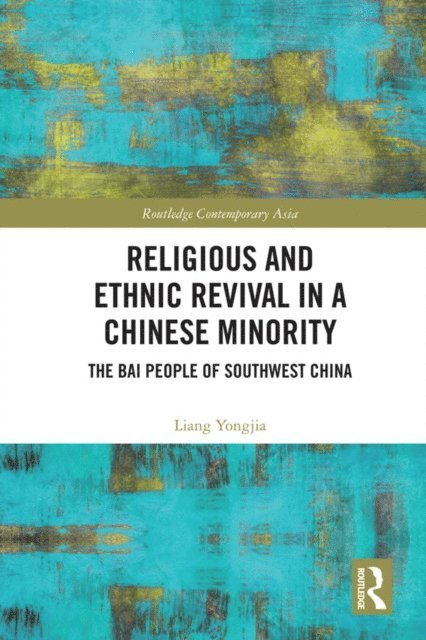 Liang Yongjia - Religious and Ethnic Revival in a Chinese Minority, E-bok