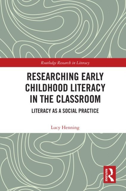 Lucy Henning - Researching Early Childhood Literacy in the Classroom, E-bok
