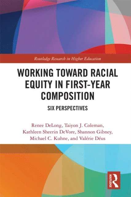 Valerie Deus, Michael Kuhne, Shannon Gibney, Kathleen DeVore, Taiyon Coleman, Renee DeLong - Working Toward Racial Equity in First-Year Composition, E-bok
