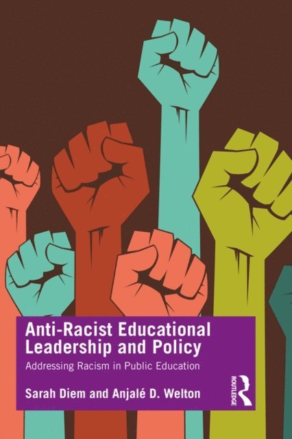 AnjalA(c) D. Welton, Sarah Diem - Anti-Racist Educational Leadership and Policy, E-bok
