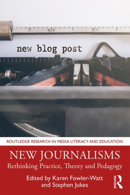 Stephen Jukes, Karen Fowler-Watt - New Journalisms, E-bok