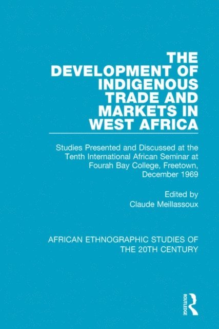 Claude Meillassoux - Development of Indigenous Trade and Markets in West Africa, E-bok