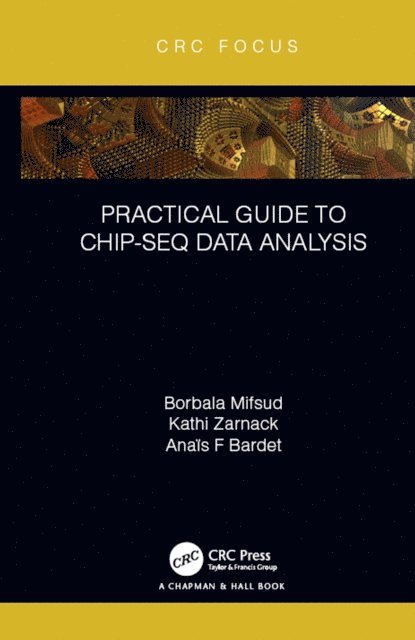 Anais F Bardet, Kathi Zarnack, Borbala Mifsud - Practical Guide to ChIP-seq Data Analysis, E-bok