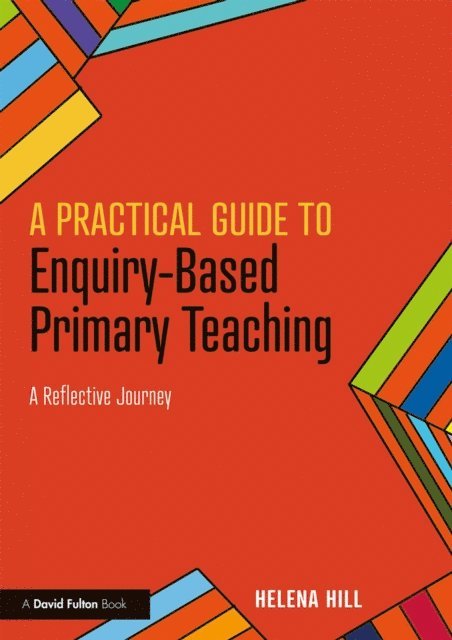 Helena Hill - Practical Guide to Enquiry-Based Primary Teaching, E-bok