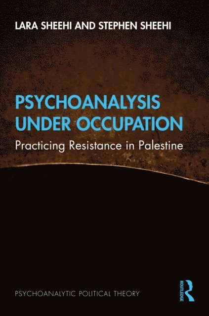 Stephen Sheehi, Lara Sheehi - Psychoanalysis Under Occupation, E-bok