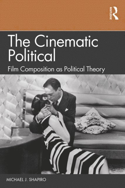 Michael J. Shapiro - Cinematic Political, E-bok
