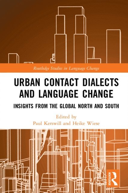 Heike Wiese, Paul Kerswill - Urban Contact Dialects and Language Change, E-bok