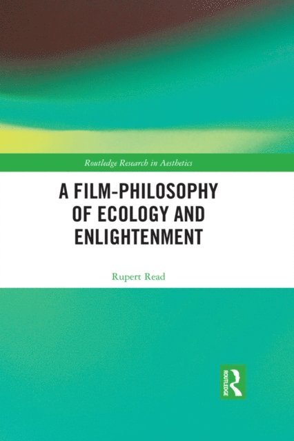 Rupert Read - Film-Philosophy of Ecology and Enlightenment, E-bok