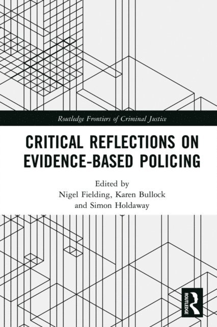 Simon Holdaway, Karen Bullock, Nigel Fielding - Critical Reflections on Evidence-Based Policing, E-bok