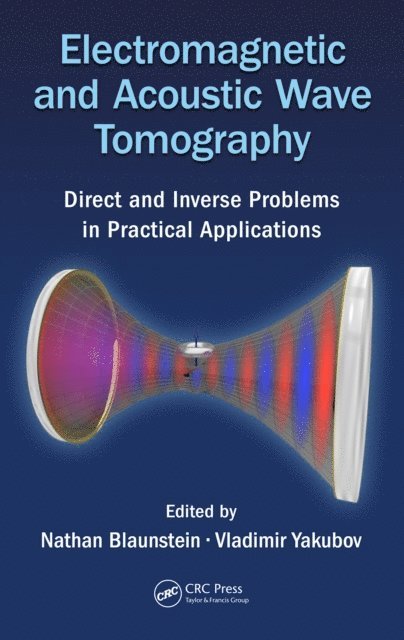 Vladimir Yakubov, Nathan Blaunstein - Electromagnetic and Acoustic Wave Tomography, E-bok