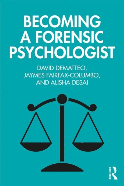 Alisha Desai, Jaymes Fairfax-Columbo, David DeMatteo - Becoming a Forensic Psychologist, E-bok