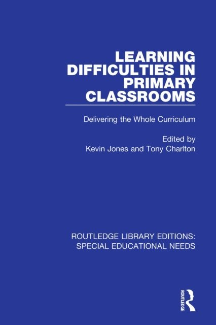 Tony Charlton, Kevin Jones - Learning Difficulties in Primary Classrooms, E-bok