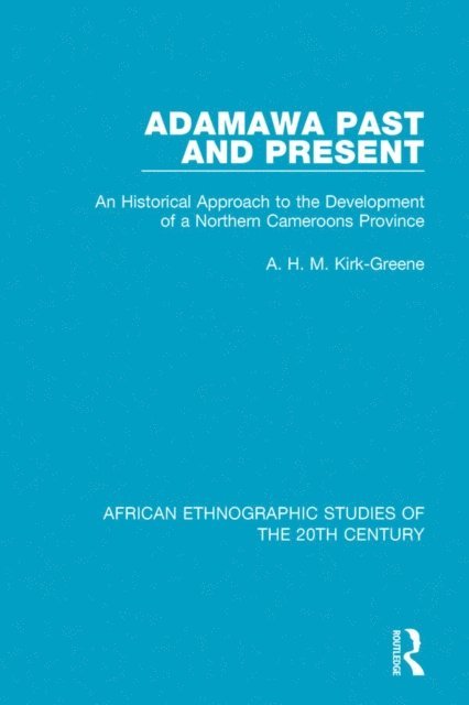 A. H. M. Kirk-Greene - Adamawa Past and Present, E-bok