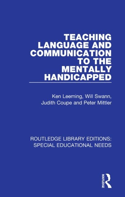 Peter Mittler, Judith Coupe, Will Swann, Ken Leeming - Teaching Language and Communication to the Mentally Handicapped, E-bok