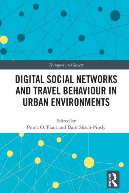 Dalit Shach-Pinsly, Pnina Plaut - Digital Social Networks and Travel Behaviour in Urban Environments, E-bok