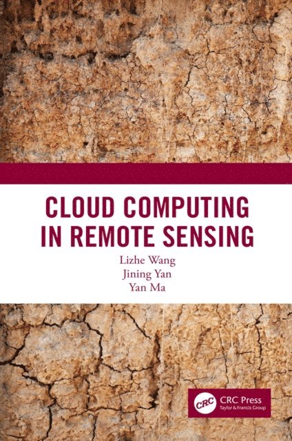 Yan Ma, Jining Yan, Lizhe Wang - Cloud Computing in Remote Sensing, E-bok
